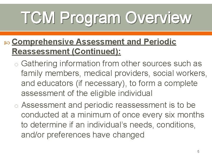 TCM Program Overview Comprehensive Assessment and Periodic Reassessment (Continued): o Gathering information from other