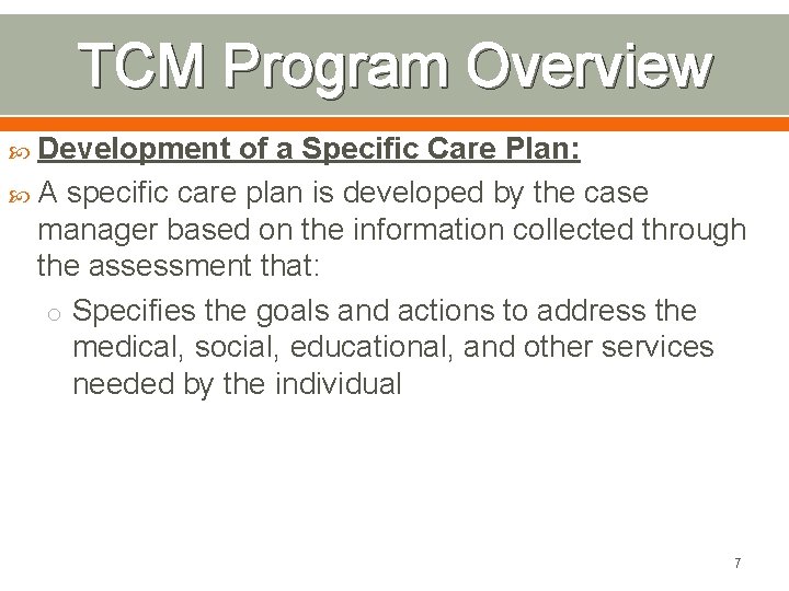 TCM Program Overview Development of a Specific Care Plan: A specific care plan is