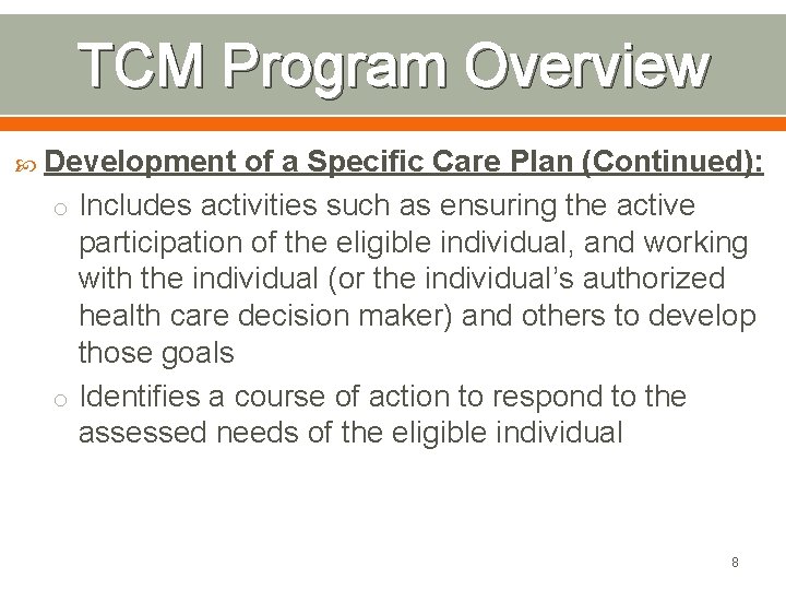 TCM Program Overview Development of a Specific Care Plan (Continued): o Includes activities such