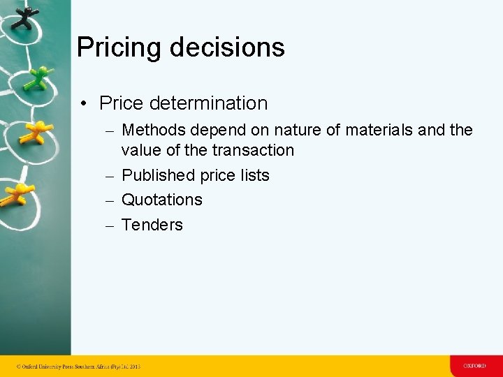 Pricing decisions • Price determination – Methods depend on nature of materials and the Pricing decisions • Price determination – Methods depend on nature of materials and the