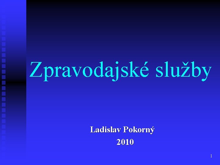 Zpravodajské služby Ladislav Pokorný 2010 1 
