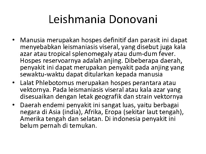 Leishmania Donovani • Manusia merupakan hospes definitif dan parasit ini dapat menyebabkan leismaniasis viseral, Leishmania Donovani • Manusia merupakan hospes definitif dan parasit ini dapat menyebabkan leismaniasis viseral,