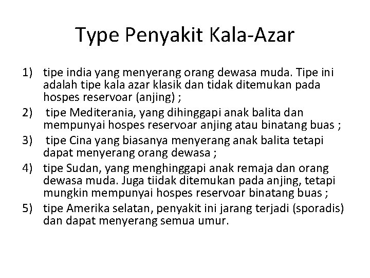 Type Penyakit Kala-Azar 1) tipe india yang menyerang orang dewasa muda. Tipe ini adalah Type Penyakit Kala-Azar 1) tipe india yang menyerang orang dewasa muda. Tipe ini adalah