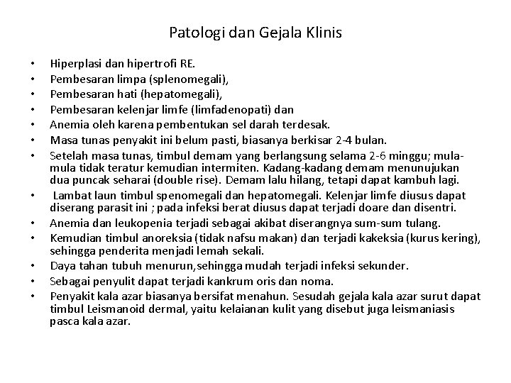 Patologi dan Gejala Klinis • • • • Hiperplasi dan hipertrofi RE. Pembesaran limpa Patologi dan Gejala Klinis • • • • Hiperplasi dan hipertrofi RE. Pembesaran limpa