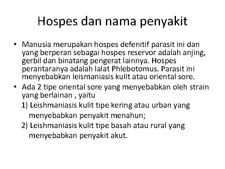 Hospes dan nama penyakit • Manusia merupakan hospes defenitif parasit ini dan yang berperan Hospes dan nama penyakit • Manusia merupakan hospes defenitif parasit ini dan yang berperan
