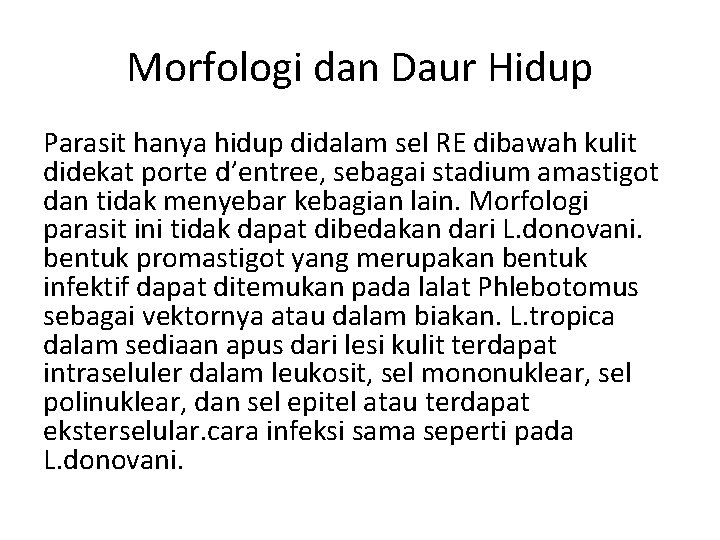 Morfologi dan Daur Hidup Parasit hanya hidup didalam sel RE dibawah kulit didekat porte Morfologi dan Daur Hidup Parasit hanya hidup didalam sel RE dibawah kulit didekat porte