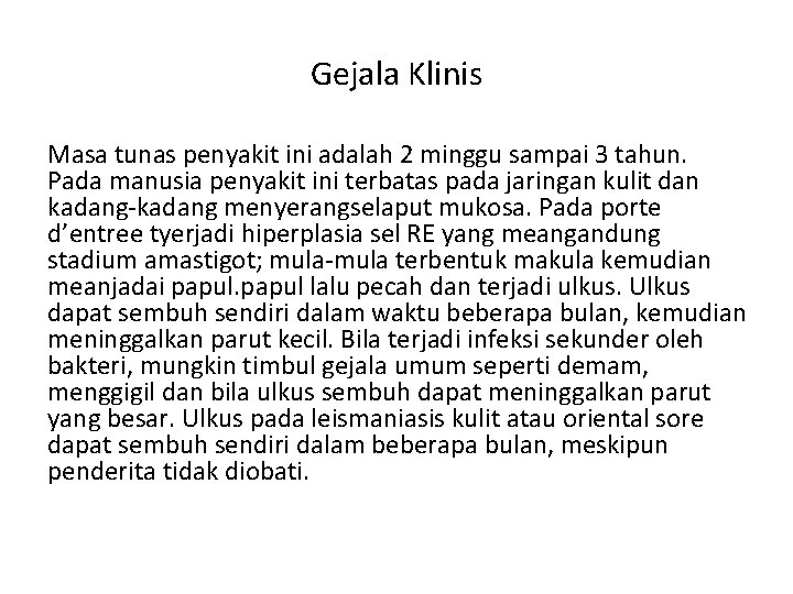 Gejala Klinis Masa tunas penyakit ini adalah 2 minggu sampai 3 tahun. Pada manusia Gejala Klinis Masa tunas penyakit ini adalah 2 minggu sampai 3 tahun. Pada manusia