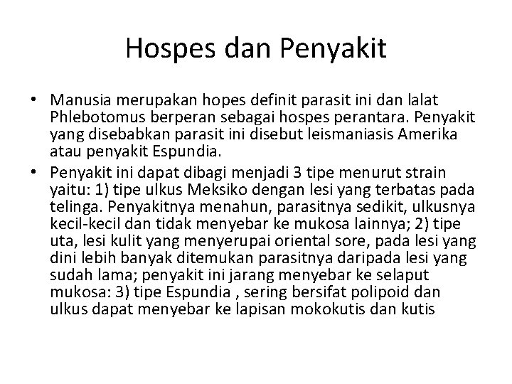 Hospes dan Penyakit • Manusia merupakan hopes definit parasit ini dan lalat Phlebotomus berperan Hospes dan Penyakit • Manusia merupakan hopes definit parasit ini dan lalat Phlebotomus berperan