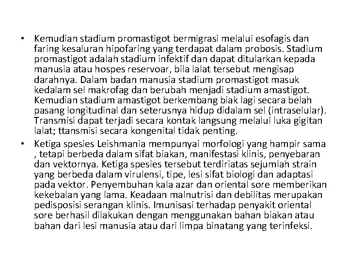 • Kemudian stadium promastigot bermigrasi melalui esofagis dan faring kesaluran hipofaring yang terdapat • Kemudian stadium promastigot bermigrasi melalui esofagis dan faring kesaluran hipofaring yang terdapat