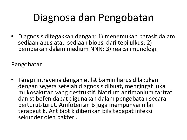 Diagnosa dan Pengobatan • Diagnosis ditegakkan dengan: 1) menemukan parasit dalam sediaan apus atau Diagnosa dan Pengobatan • Diagnosis ditegakkan dengan: 1) menemukan parasit dalam sediaan apus atau