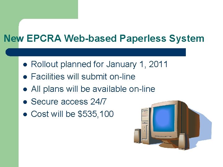 New EPCRA Web-based Paperless System l l l Rollout planned for January 1, 2011