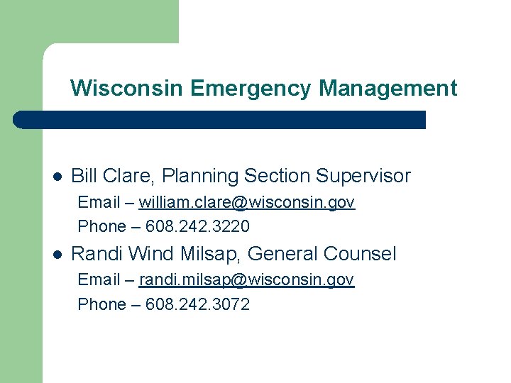 Wisconsin Emergency Management l Bill Clare, Planning Section Supervisor Email – william. clare@wisconsin. gov