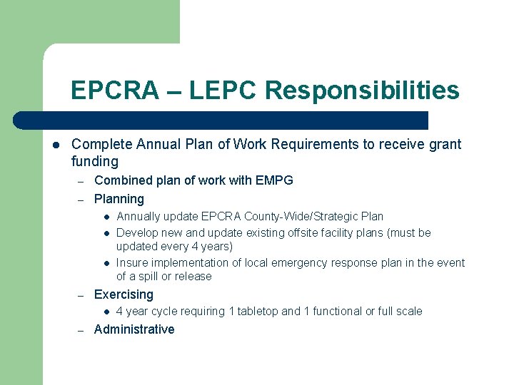 EPCRA – LEPC Responsibilities l Complete Annual Plan of Work Requirements to receive grant