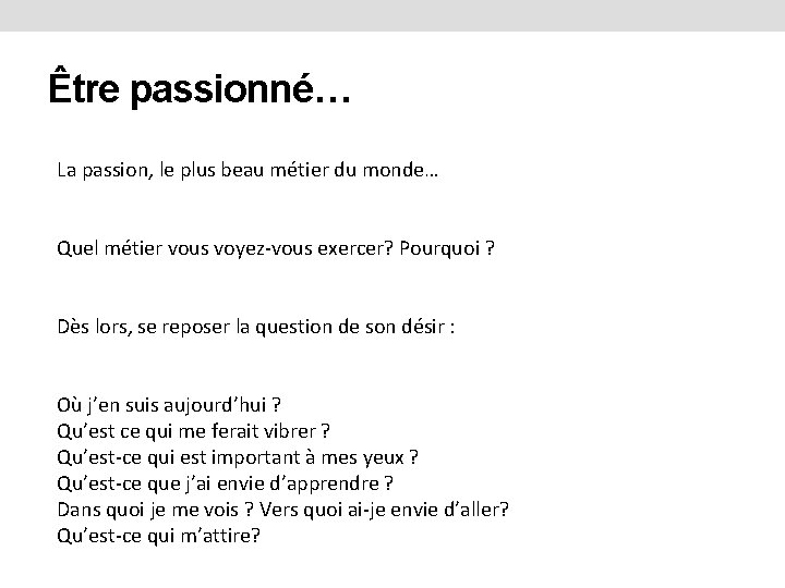 Être passionné… La passion, le plus beau métier du monde… Quel métier vous voyez-vous