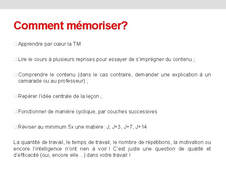 Comment mémoriser? q Apprendre par cœur la TM q Lire le cours à plusieurs