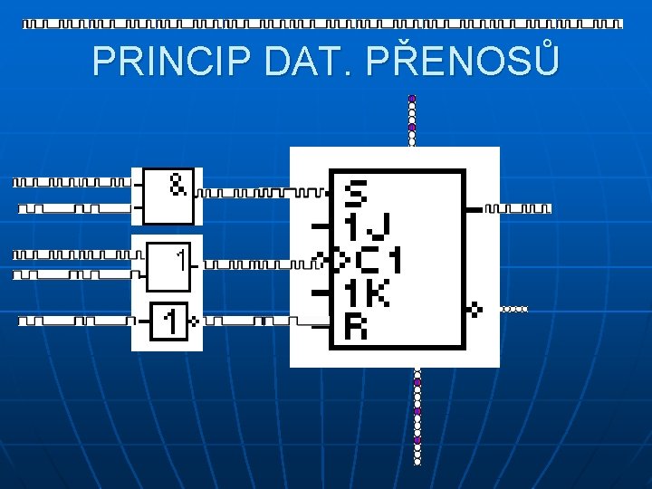 PRINCIP DAT. PŘENOSŮ 