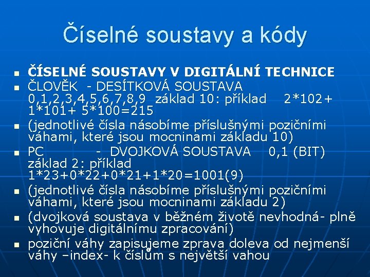 Číselné soustavy a kódy n n n n ČÍSELNÉ SOUSTAVY V DIGITÁLNÍ TECHNICE ČLOVĚK