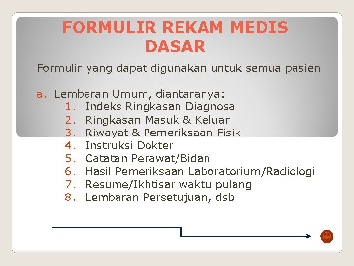 FORMULIR REKAM MEDIS DASAR Formulir yang dapat digunakan untuk semua pasien a. Lembaran Umum,