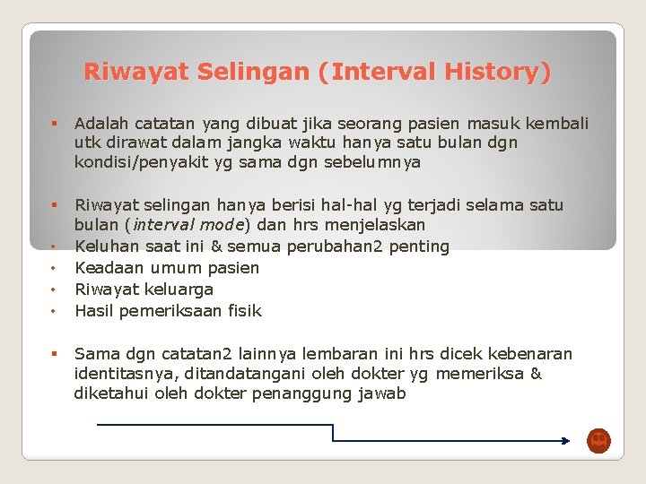 Riwayat Selingan (Interval History) § Adalah catatan yang dibuat jika seorang pasien masuk kembali