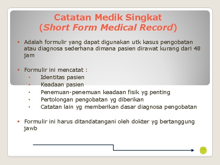 Catatan Medik Singkat (Short Form Medical Record) § Adalah formulir yang dapat digunakan utk