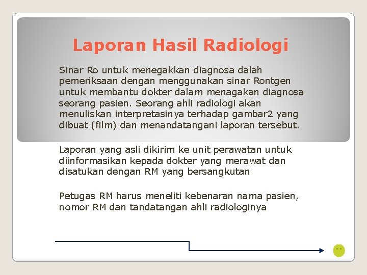 Laporan Hasil Radiologi Sinar Ro untuk menegakkan diagnosa dalah pemeriksaan dengan menggunakan sinar Rontgen