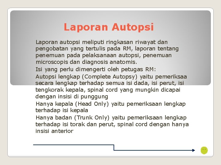 Laporan Autopsi Laporan autopsi meliputi ringkasan riwayat dan pengobatan yang tertulis pada RM, laporan