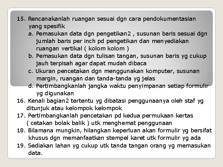 15. Rencanakanlah ruangan sesuai dgn cara pendokumentasian yang spesifik a. Pemasukan data dgn pengetikan