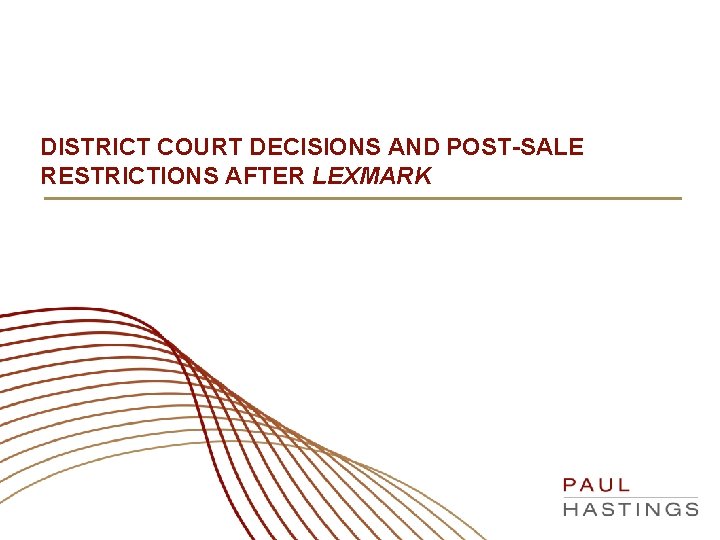 DISTRICT COURT DECISIONS AND POST-SALE RESTRICTIONS AFTER LEXMARK 