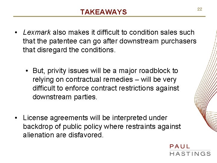 TAKEAWAYS 22 • Lexmark also makes it difficult to condition sales such that the