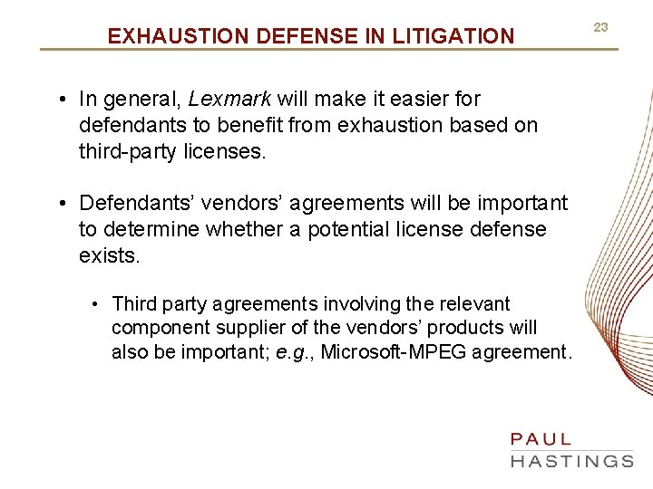 EXHAUSTION DEFENSE IN LITIGATION • In general, Lexmark will make it easier for defendants