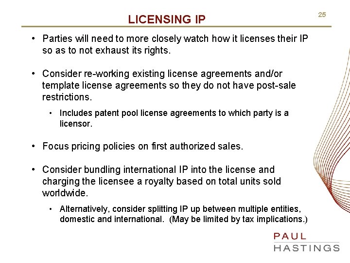 LICENSING IP • Parties will need to more closely watch how it licenses their
