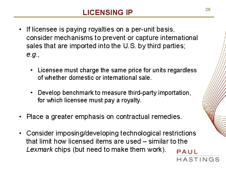 LICENSING IP • If licensee is paying royalties on a per-unit basis, consider mechanisms