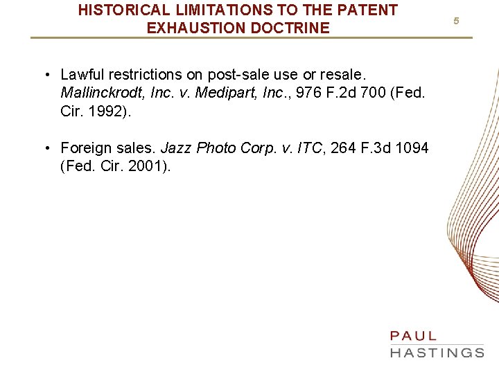 HISTORICAL LIMITATIONS TO THE PATENT EXHAUSTION DOCTRINE • Lawful restrictions on post-sale use or