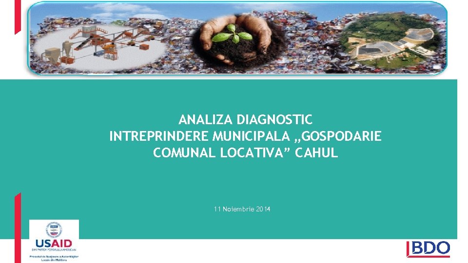 ANALIZA DIAGNOSTIC INTREPRINDERE MUNICIPALA „GOSPODARIE COMUNAL LOCATIVA” CAHUL 11 Noiembrie 2014 