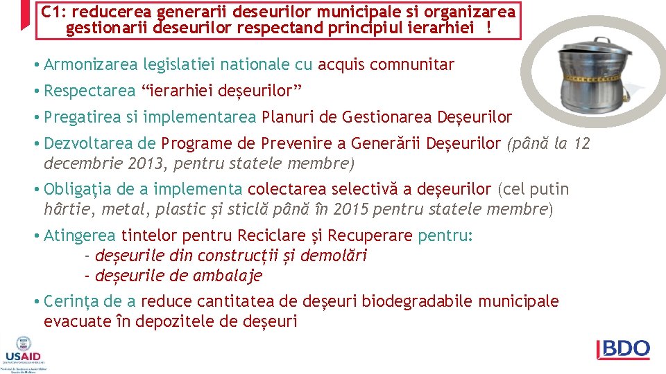 C 1: reducerea generarii deseurilor municipale si organizarea gestionarii deseurilor respectand principiul ierarhiei !