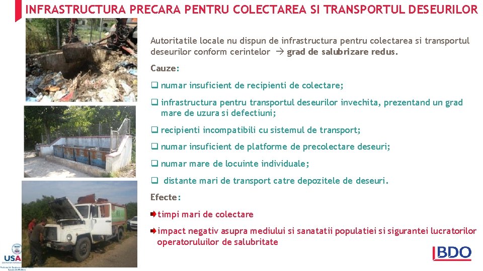 INFRASTRUCTURA PRECARA PENTRU COLECTAREA SI TRANSPORTUL DESEURILOR Autoritatile locale nu dispun de infrastructura pentru