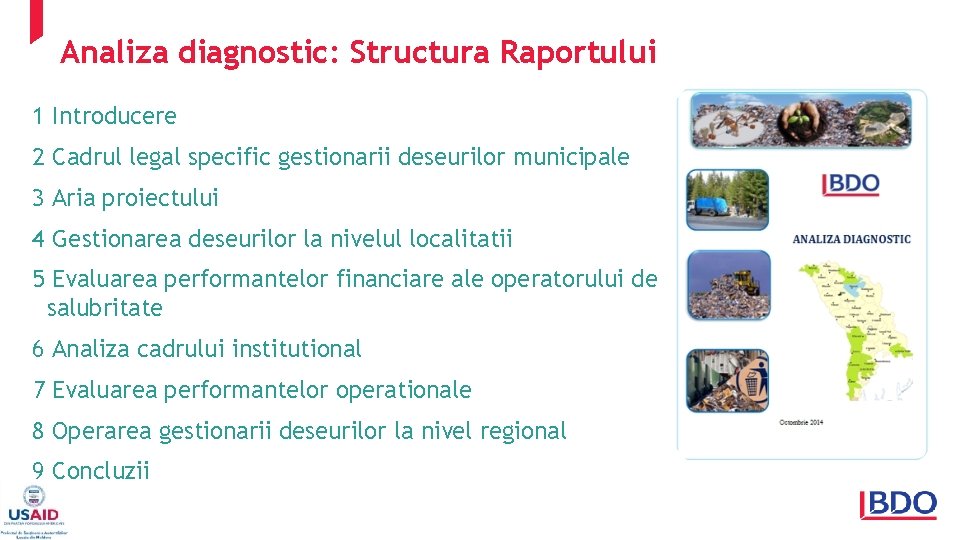 Analiza diagnostic: Structura Raportului 1 Introducere 2 Cadrul legal specific gestionarii deseurilor municipale 3