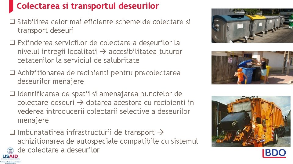 Colectarea si transportul deseurilor q Stabilirea celor mai eficiente scheme de colectare si transport