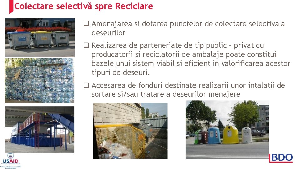 Colectare selectivă spre Reciclare q Amenajarea si dotarea punctelor de colectare selectiva a deseurilor