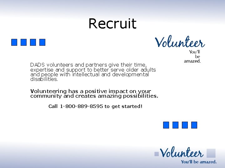 Recruit DADS volunteers and partners give their time, expertise and support to better serve