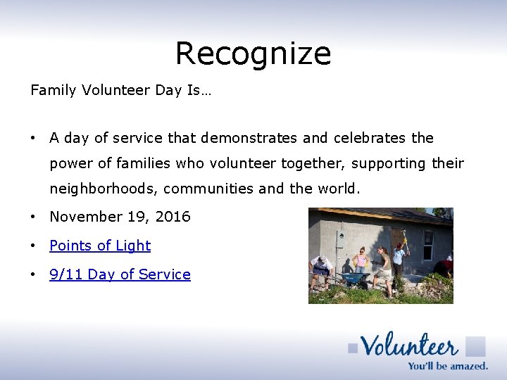 Recognize Family Volunteer Day Is… • A day of service that demonstrates and celebrates