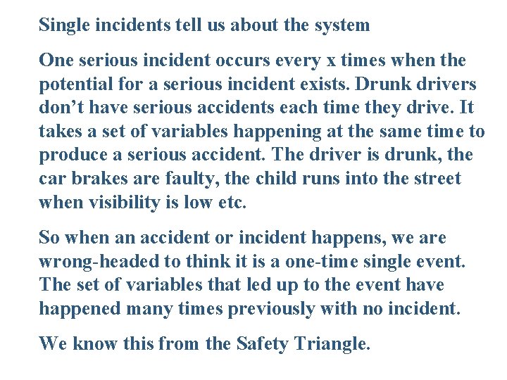 Single incidents tell us about the system One serious incident occurs every x times