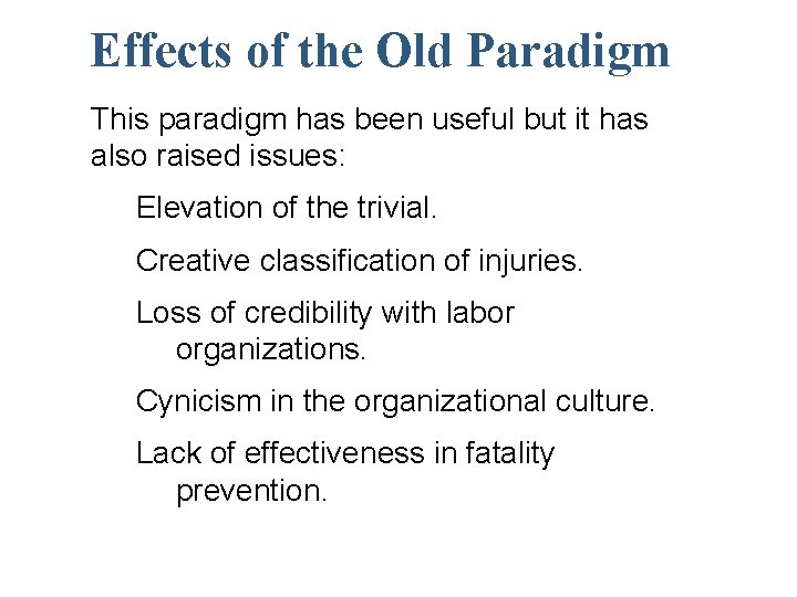 Effects of the Old Paradigm This paradigm has been useful but it has also