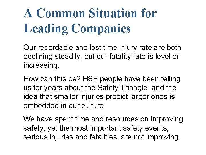 A Common Situation for Leading Companies Our recordable and lost time injury rate are