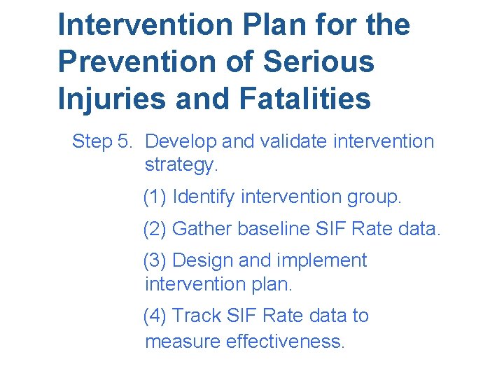 Intervention Plan for the Prevention of Serious Injuries and Fatalities Step 5. Develop and