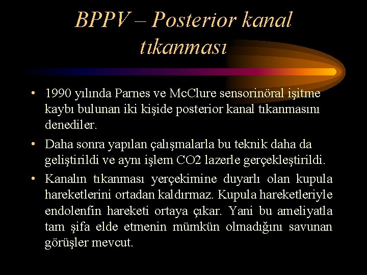 BPPV – Posterior kanal tıkanması • 1990 yılında Parnes ve Mc. Clure sensorinöral işitme