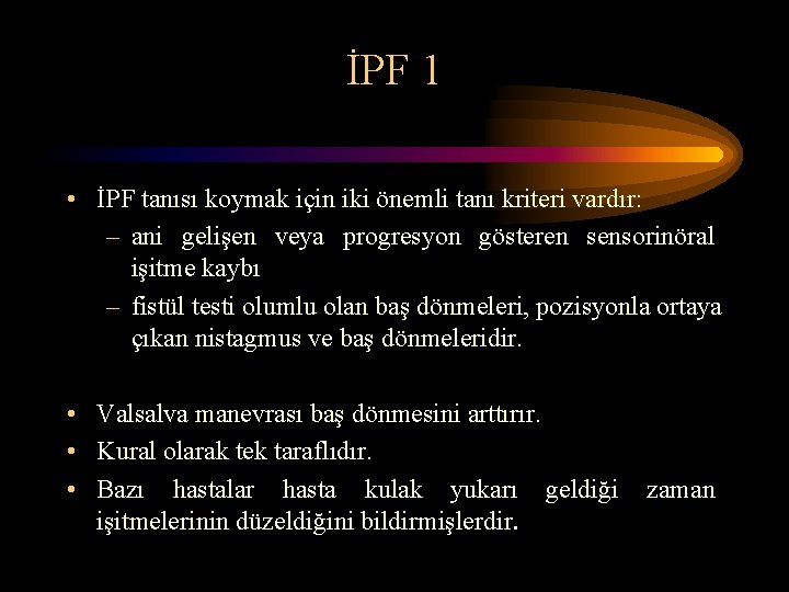 İPF 1 • İPF tanısı koymak için iki önemli tanı kriteri vardır: – ani
