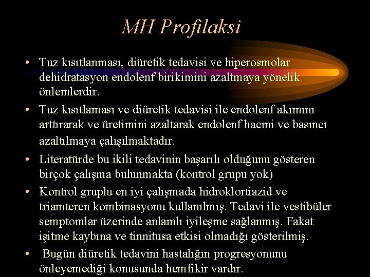 MH Profilaksi • Tuz kısıtlanması, diüretik tedavisi ve hiperosmolar dehidratasyon endolenf birikimini azaltmaya yönelik