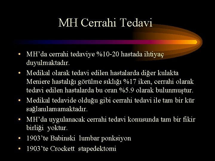 MH Cerrahi Tedavi • MH’da cerrahi tedaviye %10 -20 hastada ihtiyaç duyulmaktadır. • Medikal