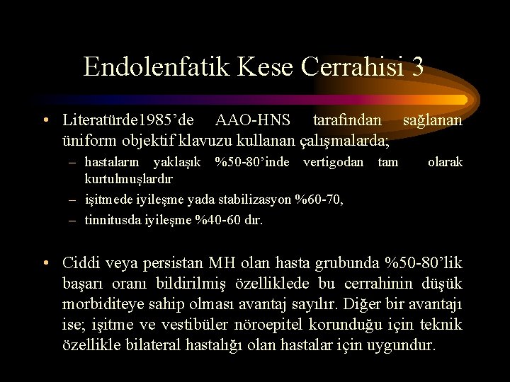 Endolenfatik Kese Cerrahisi 3 • Literatürde 1985’de AAO-HNS tarafından sağlanan üniform objektif klavuzu kullanan